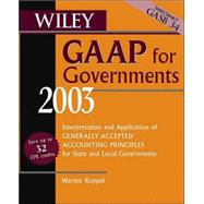 Wiley Gaap for Governments 2003: Interpretation and Application of Generally Accepted Accounting Principles for State and Local Governments