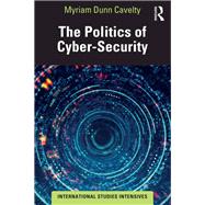 The Politics of Cyber-Security