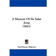 A Memoir of Sir Salar Jung