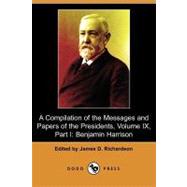 A Compilation of the Messages and Papers of the Presidents: Benjamin Harrison