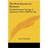 Real America in Romance Vol. 6 : The Red Frontier the Age of Aspiration 1643 to 1680