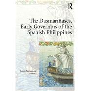 The Dasmari±ases, Early Governors of the Spanish Philippines