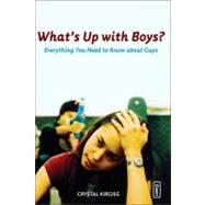 What's up with Boys? : Everything You Need to Know about Guys