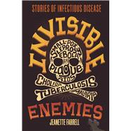 Invisible Enemies Stories of Infectious Disease