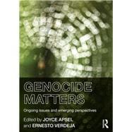 Genocide Matters: Ongoing Issues and Emerging Perspectives