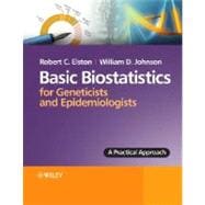 Basic Biostatistics for Geneticists and Epidemiologists A Practical Approach