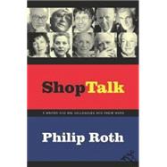 Shop Talk : A Writer and His Colleagues and Their Work