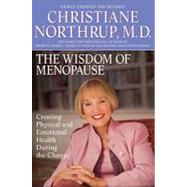 Wisdom of Menopause : Creating Physical and Emotional Health and Healing During the Change,9780553804898