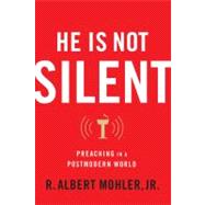 He Is Not Silent Preaching in a Postmodern World