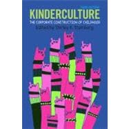 Kinderculture: The Corporate Construction of Childhood