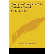 Hymns and Songs for the Christian Church : And Poems (1867)