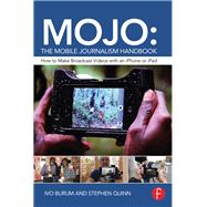MOJO: The Mobile Journalism Handbook: How to make broadcast videos with an iPhone or iPad
