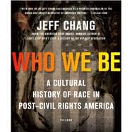 Who We Be A Cultural History of Race in Post–Civil Rights America