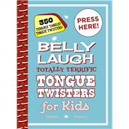 Belly Laugh Totally Terrific Tongue Twisters for Kids
