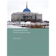 Kazakhstan - Ethnicity, Language and Power