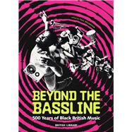 Beyond the Bassline 500 Years of Black British Music