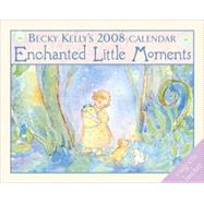 Becky Kelly's Enchanted Little Moments; 2008 Mini Day-to-Day Calendar