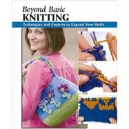 Beyond Basic Knitting Techniques and Projects to Expand Your Skills