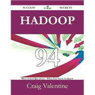 Hadoop: 94 Most Asked Questions on Hadoop - What You Need to Know