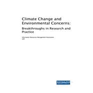 Climate Change and Environmental Concerns: Breakthroughs in Research and Practice