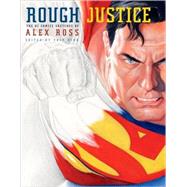 Rough Justice The DC Comics Sketches of Alex Ross