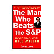 The Man Who Beats the S&P Investing with Bill Miller