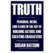 Truth: Personas, Needs, and Flaws in the Art of Building Actors and Creating Characters