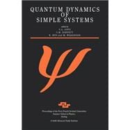 Quantum Dynamics of Simple Systems: Proceedings of the Forty Fourth Scottish Universities Summer School in Physics, Stirling, August 1994