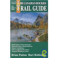 The Canadian Rockies Trail Guide: A Hiker's Guide to Banff, Jasper, Yoho, Kootenay, Waterton Lakes, Mount Robson, Mount Assiniboine, Peter Lougheed, Elk Lakes and Akamina-Kishinena par