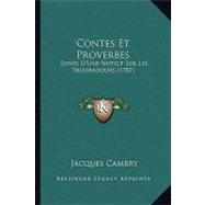 Contes et Proverbes : Suivis D'une Notice Sur les Troubadours (1787)