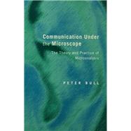Communication Under the Microscope: The Theory and Practice of Microanalysis