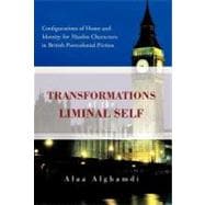 Transformations of the Liminal Self : Configurations of Home and Identity for Muslim Characters in British Postcolonial Fiction