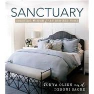 Sanctuary: Essential Wisdom for an Inspired Home