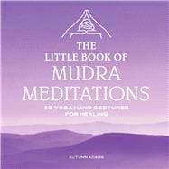 The Little Book of Mudra Meditations