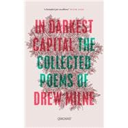 In Darkest Capital Collected Poems