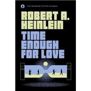 Time Enough for Love : The Lives of Lazarus Long