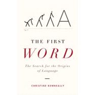 The First Word The Search for the Origins of Language