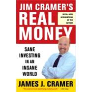 Jim Cramer's Real Money Sane Investing in an Insane World