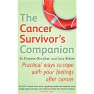 The Cancer Survivor's Companion Practical ways to cope with your feelings after cancer