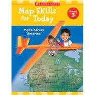 Map Skills for Today: Grade 3 Maps Across America