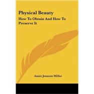 Physical Beauty: How to Obtain and How to Preserve It