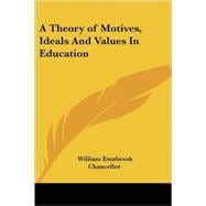 A Theory of Motives, Ideals and Values in Education
