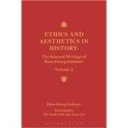 Ethics and Aesthetics in History The Selected Writings of Hans-Georg Gadamer: Volume II