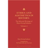 Ethics and Aesthetics in History The Selected Writings of Hans-Georg Gadamer: Volume II