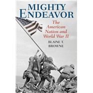 Mighty Endeavor The American Nation and World War II
