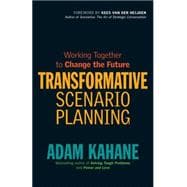 Transformative Scenario Planning Working Together to Change the Future