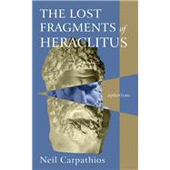 The Lost Fragments of Heraclitus