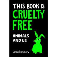 This Book is Cruelty Free Animals and Us