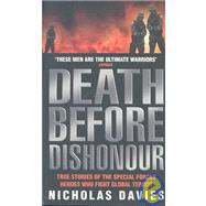 Death Before Dishonour; True Stories of the Special Forces Heroes Who Fight Global Terror