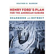 Henry Ford's Plan for the American Suburb
